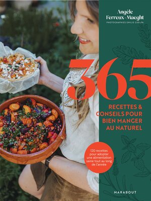 cover image of 365 recettes & conseils pour bien manger au naturel: 120 recettes pour adopter une alimentation saine tout au long de l année